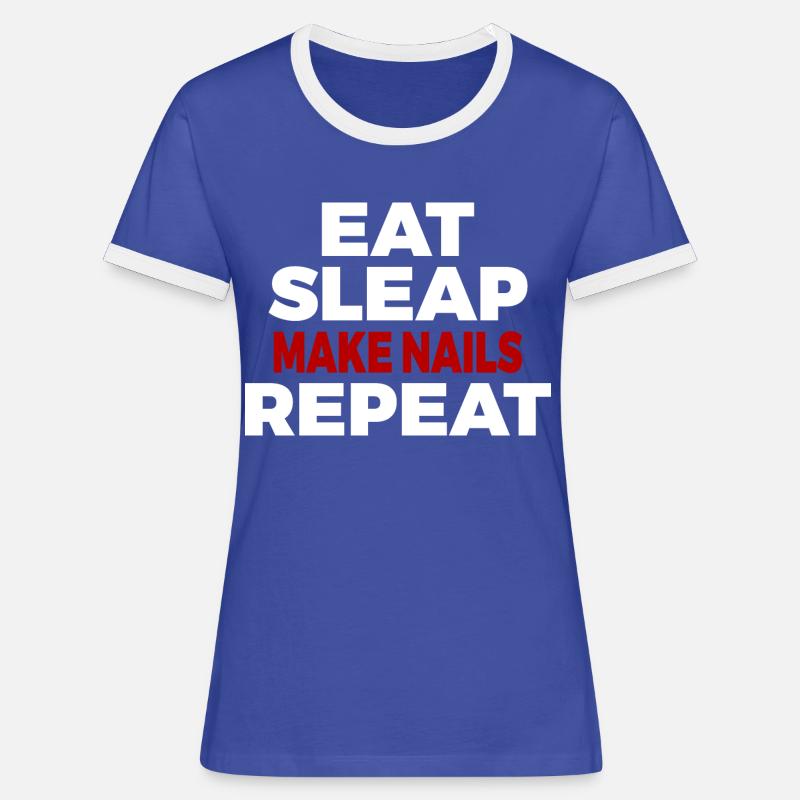 Eat Sleap Make Nails Repeat Nail Salon Nails - Women's Ringer T-Shirt - blue/white