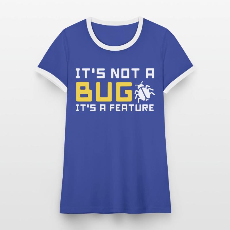 bug feature informatik code programmierer programm Frauen Kontrast-T-Shirt