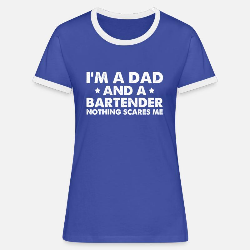 I'm A Dad And A Bartender Nothing Scares Me - Women's Ringer T-Shirt - blue/white