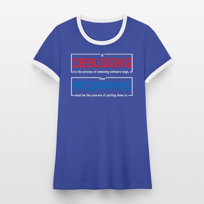 Debugging programming Women's Ringer T-Shirt