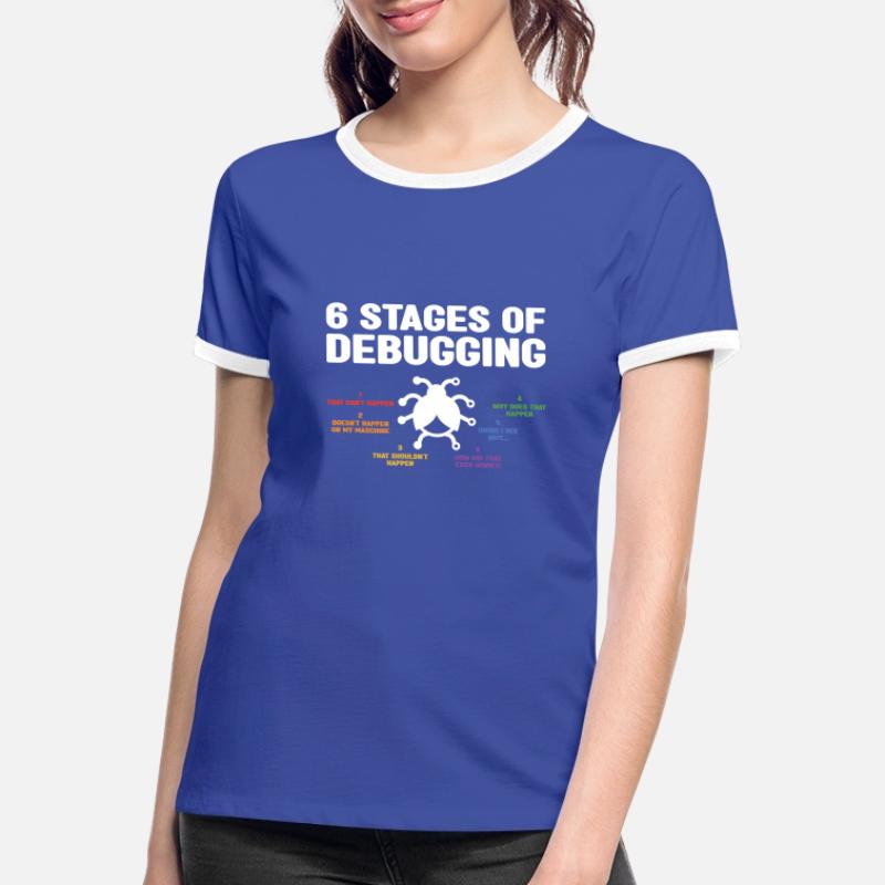6 Stages Of Debugging Coder Programmer Software De Frauen Kontrast-T-Shirt