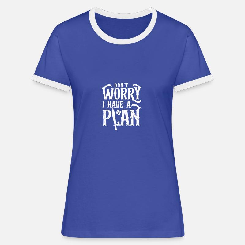 Don't Worry I Have A Plan Gamemaster RPG - Women's Ringer T-Shirt - blue/white