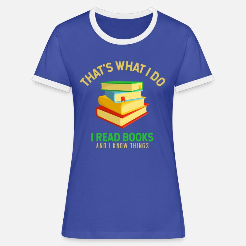 I Read Books And I Know Things - Women's Ringer T-Shirt - blue/white