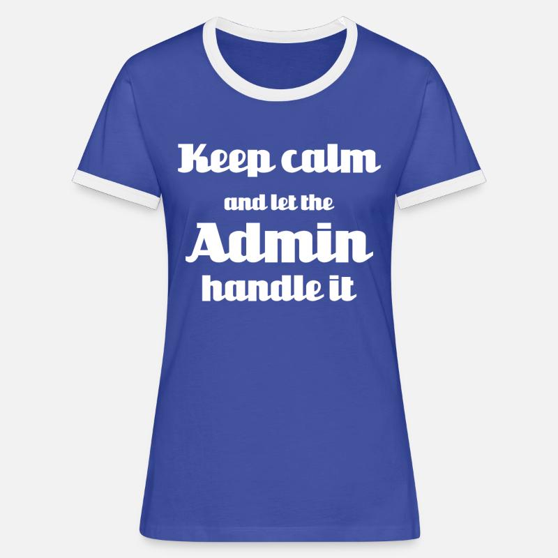 Keep calm and let the admin handle it - Women's Ringer T-Shirt - blue/white