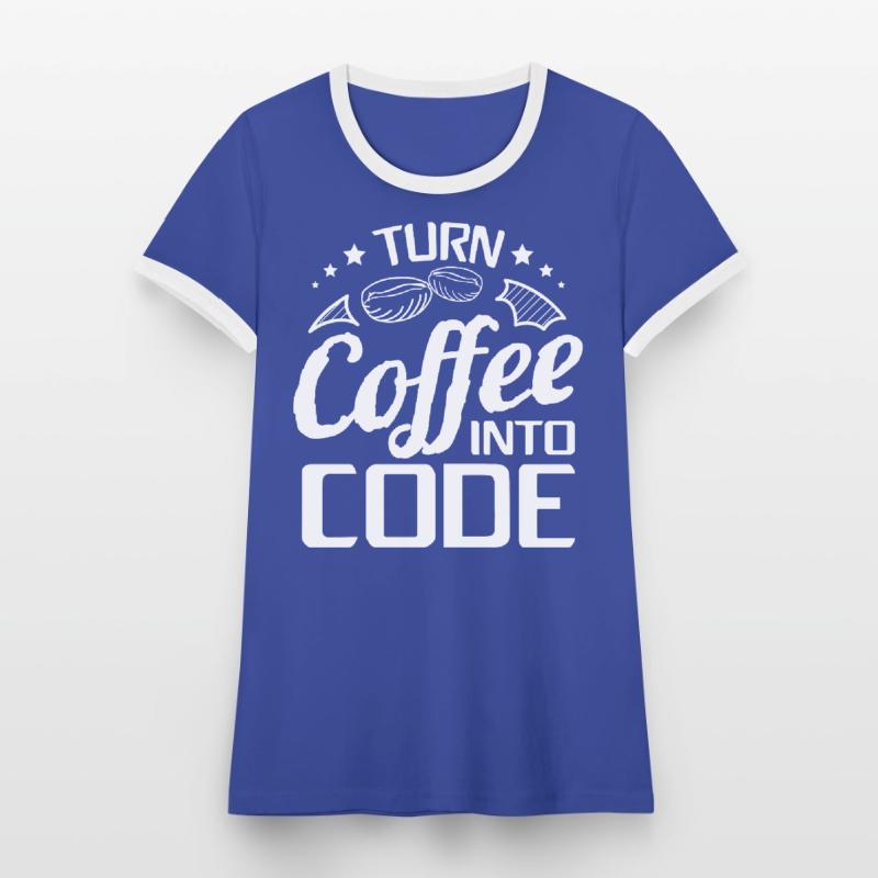 I Turn Coffee Into Code - Programmer Software Women's Ringer T-Shirt