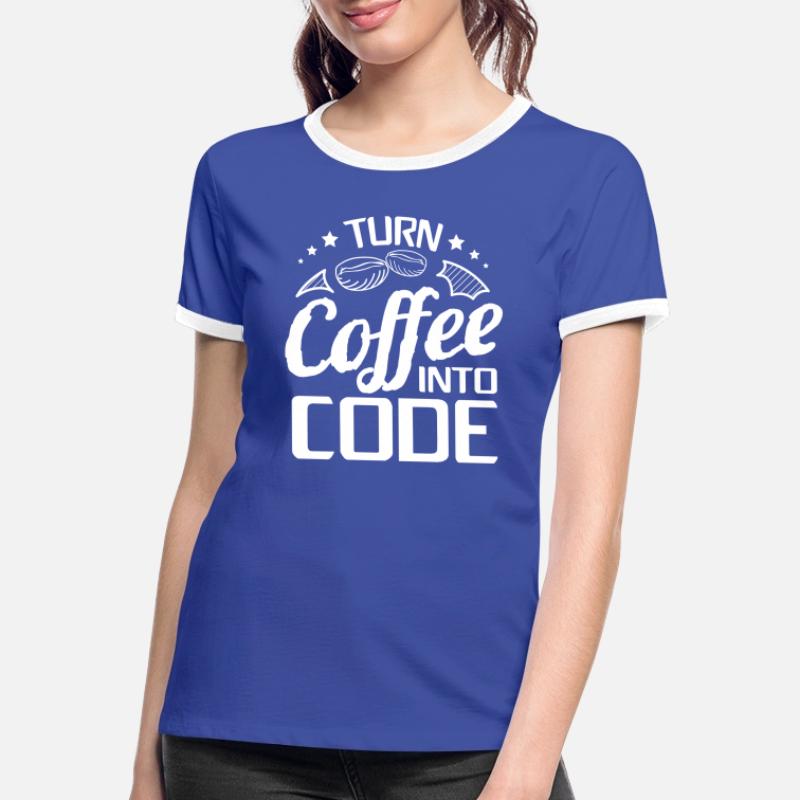 I Turn Coffee Into Code - Programmer Software Women's Ringer T-Shirt