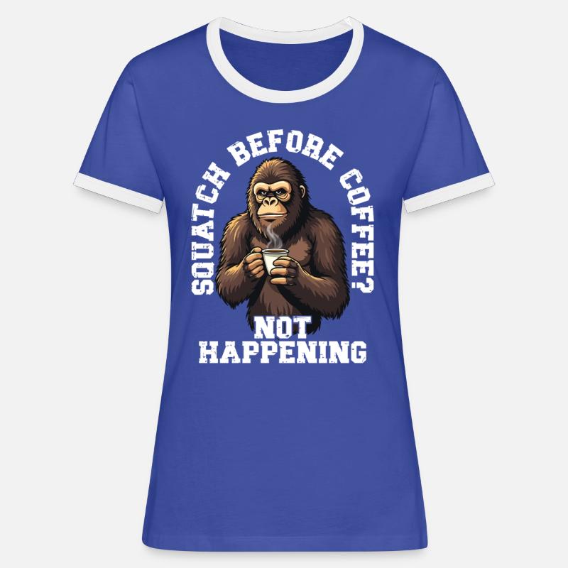 Squatch Before Coffee Doesn't Happen Funnily - Women's Ringer T-Shirt - blue/white