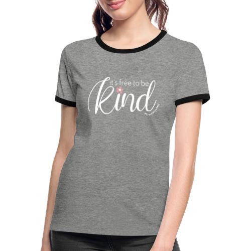 Amy's 'Free to be Kind' design (white txt) - Women's Ringer T-Shirt
