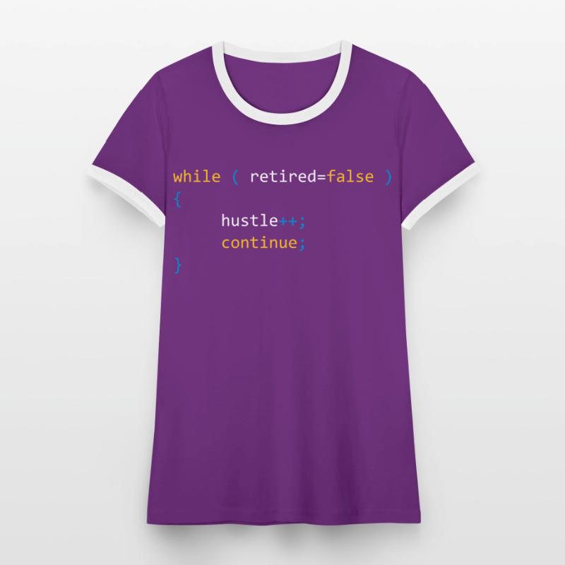 CONTINUE HUSTLE WHILE NOT RETIRED - JAVA CODE Women's Ringer T-Shirt
