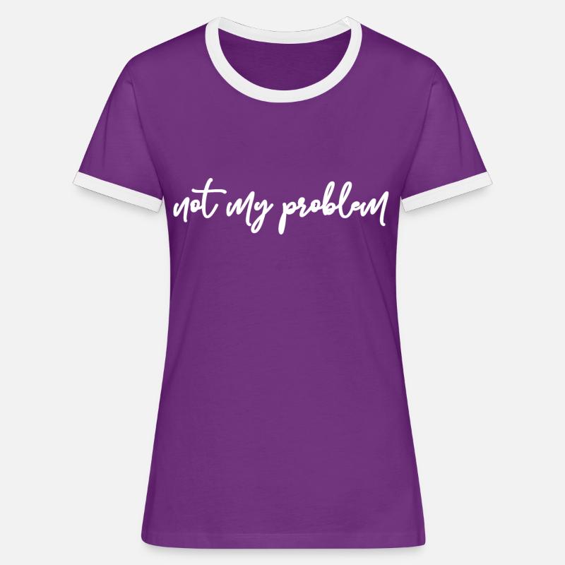 Not My Problem Gift Idea w - Women's Ringer T-Shirt - purple/white