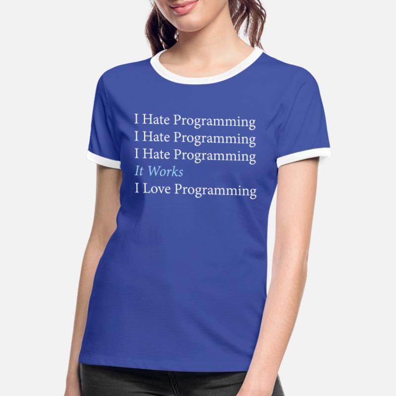 I Hate Programming Programmierer Coding Frauen Kontrast-T-Shirt