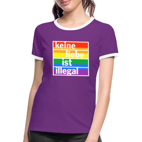 Keine Liebe ist illegal - Frauen Kontrast-T-Shirt