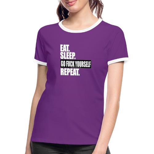 eat sleep ... repeat - Frauen Kontrast-T-Shirt