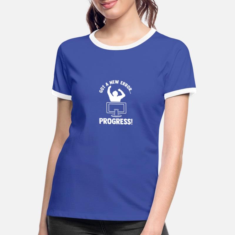 Got A New Error Progress Coder Software Developer Frauen Kontrast-T-Shirt