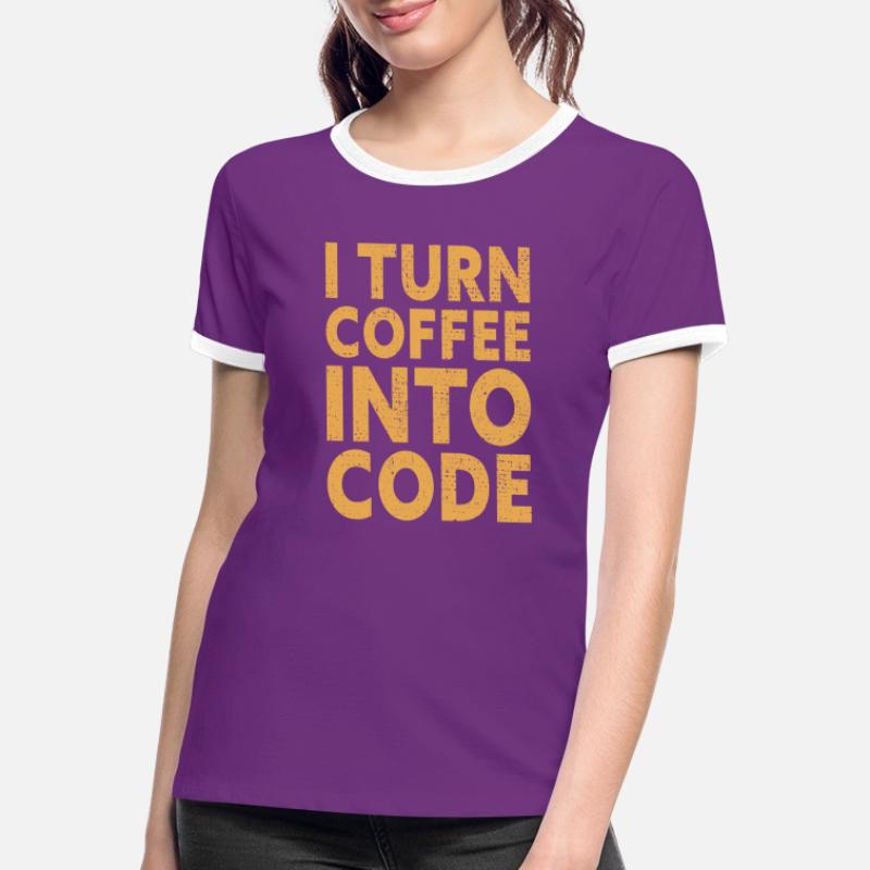 I Turn Coffee Into Code - Programmer Software Women's Ringer T-Shirt