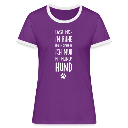 Vorschau: Lasst mich in Ruhe Hund - Frauen Kontrast-T-Shirt