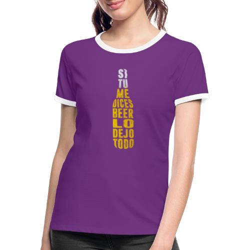 si tu me dices birra - Camiseta contraste mujer