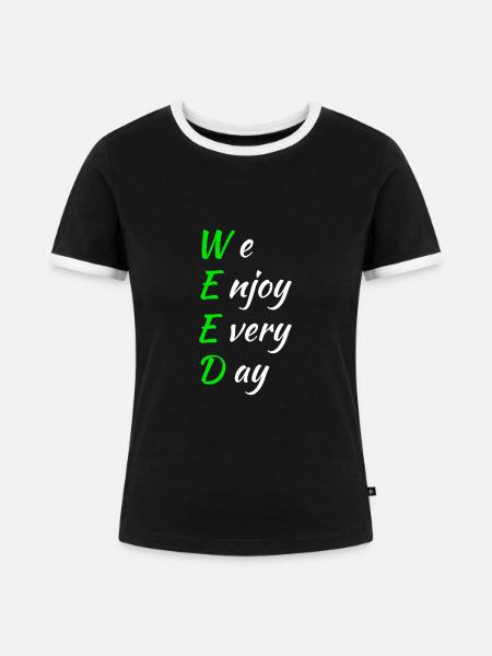 Weed Spruch - Frauen Kontrast-T-Shirt - Schwarz/Weiß