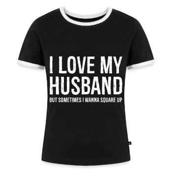 Funny Mom Wife Gift Shirt I Love My Husband - Frauen Kontrast-T-Shirt - Schwarz/Weiß - Vorne - Selfina (174cm)