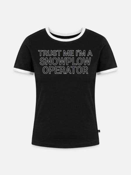 Snowplow Operator Trust Me Schneepflugfahrer - Frauen Kontrast-T-Shirt - Schwarz/Weiß
