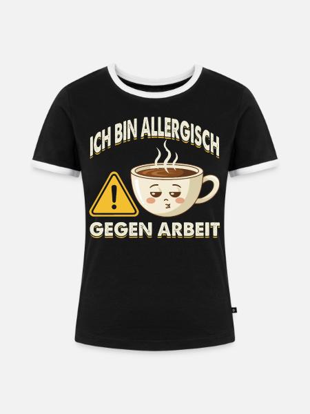 Allergisch Gegen Arbeit Kaffee - Frauen Kontrast-T-Shirt - Schwarz/Weiß