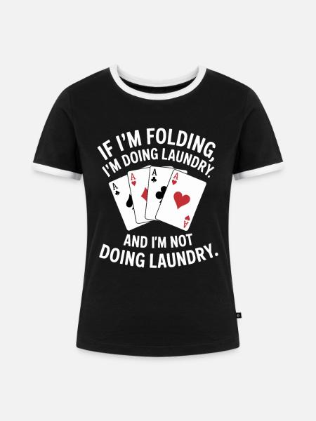 Falten oder Wäsche: Kartenhumor - Frauen Kontrast-T-Shirt - Schwarz/Weiß