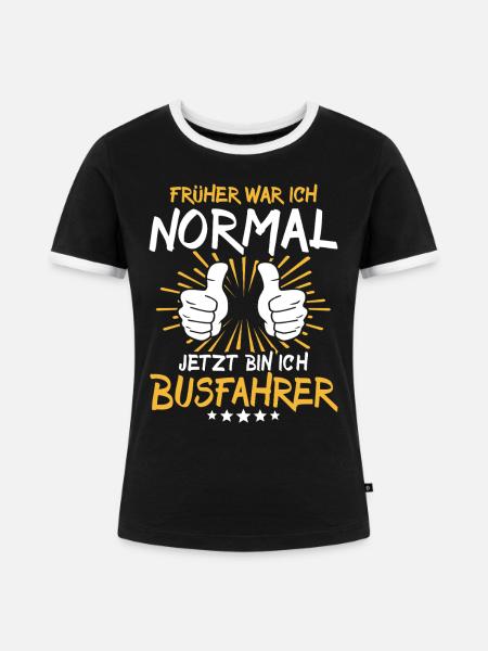 Busfahrer Spruch - Frauen Kontrast-T-Shirt - Schwarz/Weiß