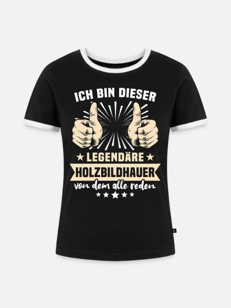 Holzbildhauer Sprüche - Frauen Kontrast-T-Shirt - Schwarz/Weiß
