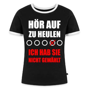 Hör auf zu heulen – Ich hab Sie nicht gewählt - Frauen Kontrast-T-Shirt - Schwarz/Weiß - Vorne - Selfina (174cm)
