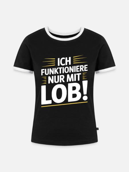 Motivation Spruch Lob - Frauen Kontrast-T-Shirt - Schwarz/Weiß