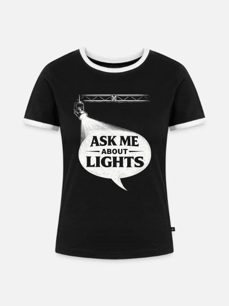 Lichttechniker Ask Me About Lights - Frauen Kontrast-T-Shirt - Schwarz/Weiß