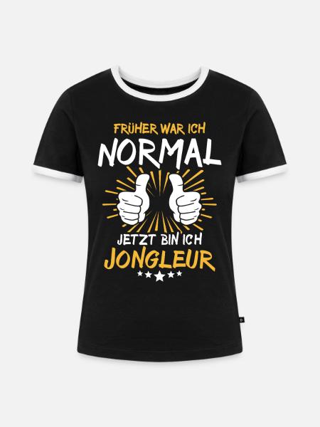 Jongleur Spruch - Frauen Kontrast-T-Shirt - Schwarz/Weiß