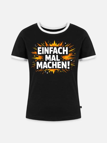 Einfach mal machen - Frauen Kontrast-T-Shirt - Schwarz/Weiß