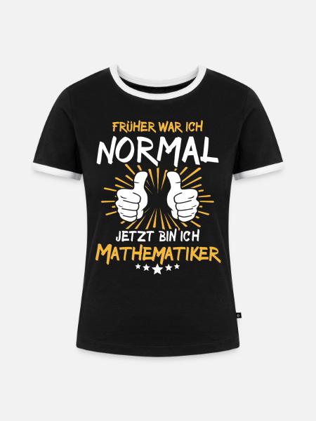 Mathematiker Spruch - Frauen Kontrast-T-Shirt - Schwarz/Weiß
