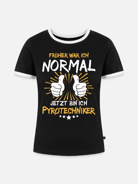 Pyrotechniker Spruch - Frauen Kontrast-T-Shirt - Schwarz/Weiß