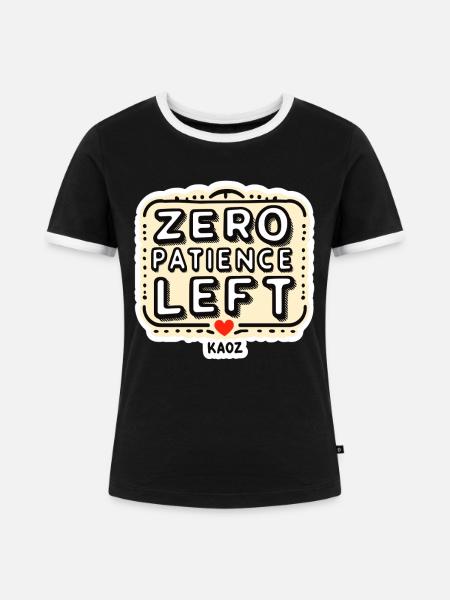 Zero Patience Left – Fetter Slogan - Frauen Kontrast-T-Shirt - Schwarz/Weiß