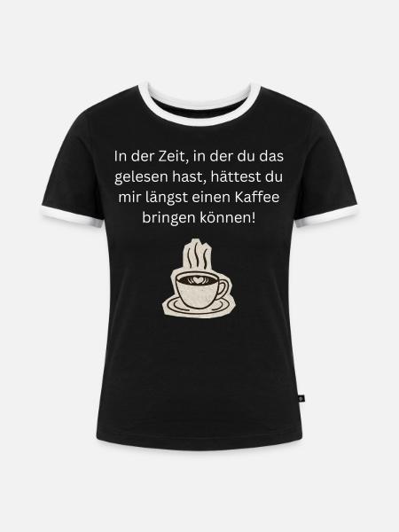 Kaffee bringen - Frauen Kontrast-T-Shirt - Schwarz/Weiß