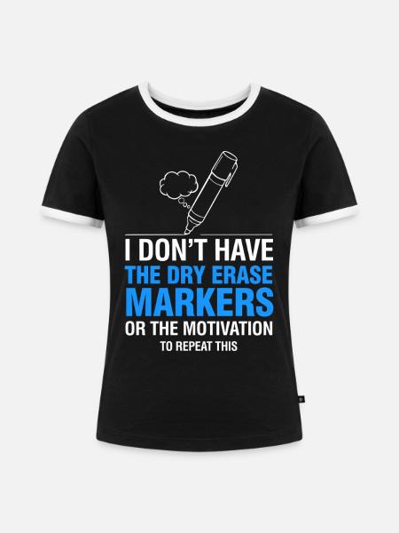 Ich habe kein Whiteboard-Marker-Meme - Frauen Kontrast-T-Shirt - Schwarz/Weiß