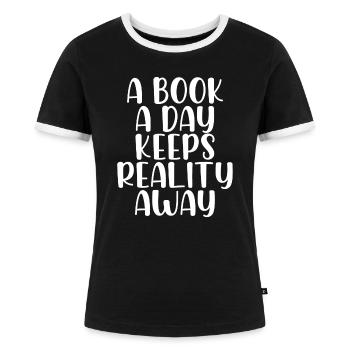 A book a day keeps reality away - Frauen Kontrast-T-Shirt - Schwarz/Weiß - Vorne - Selfina (174cm)