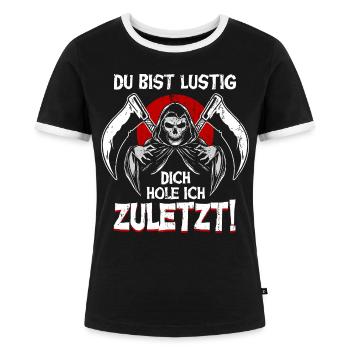 Du Bist Lustig Dich Hole Ich Zuletzt Sensenmann - Frauen Kontrast-T-Shirt - Schwarz/Weiß - Vorne - Selfina (174cm)