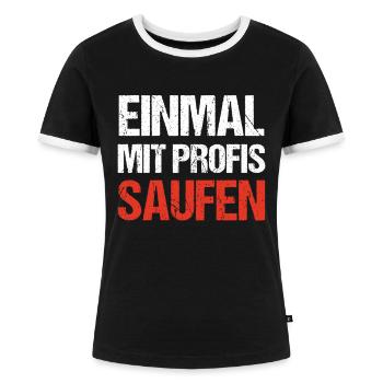 Einmal mit Profis Saufen Party - Frauen Kontrast-T-Shirt - Schwarz/Weiß - Vorne - Selfina (174cm)