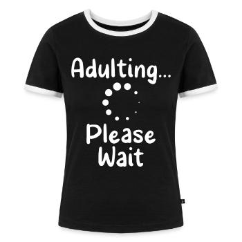 Erwachsen Werden Bitte Warten Pubertät Geburtstag - Frauen Kontrast-T-Shirt - Schwarz/Weiß - Vorne - Selfina (174cm)