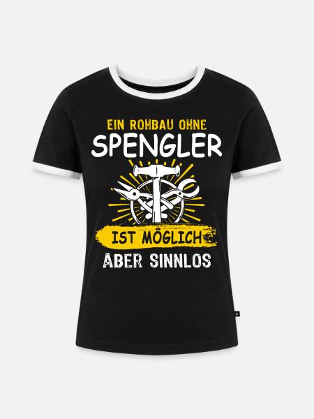 Spengler Bauspengler Spengeln Karrosseriespengler - Frauen Kontrast-T-Shirt - Schwarz/Weiß