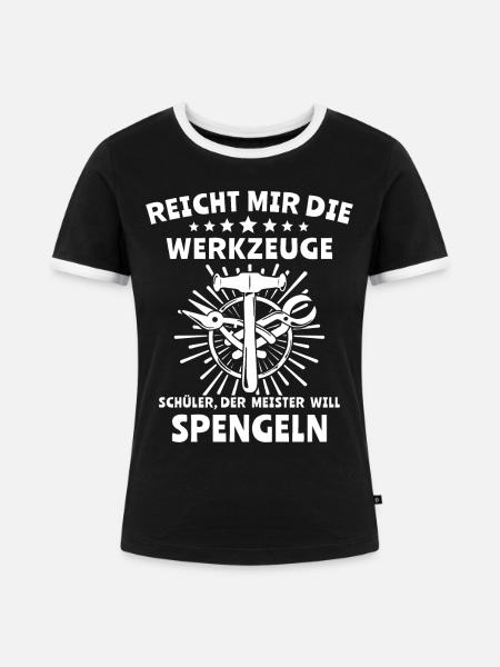 Spengler Beruf Bauspengler Sprüche - Frauen Kontrast-T-Shirt - Schwarz/Weiß