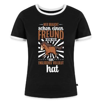 Wer braucht schon einen Freund - Vollblut - Frauen Kontrast-T-Shirt - Schwarz/Weiß - Vorne - Selfina (174cm)