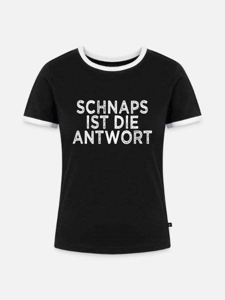 lustiger Schnaps Spruch - Frauen Kontrast-T-Shirt - Schwarz/Weiß