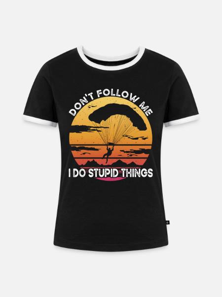 Paraglider Do Stupid Things - Frauen Kontrast-T-Shirt - Schwarz/Weiß