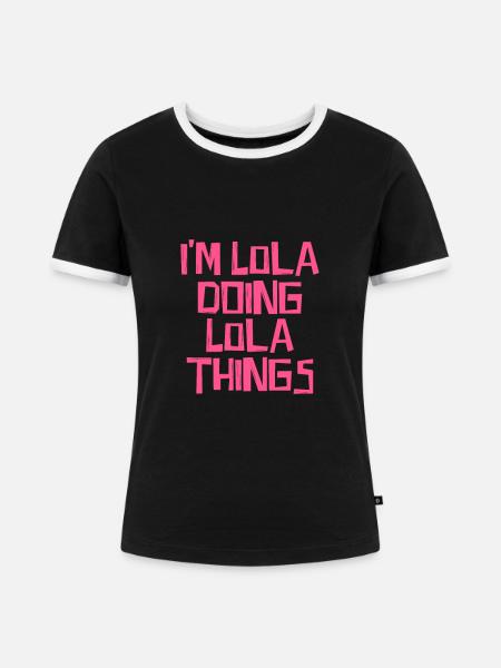 I'm Lola doing Lola things - Frauen Kontrast-T-Shirt - Schwarz/Weiß