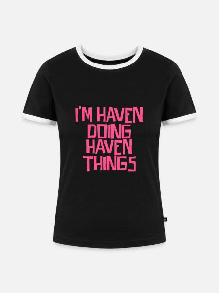 I'm Haven doing Haven things - Frauen Kontrast-T-Shirt - Schwarz/Weiß