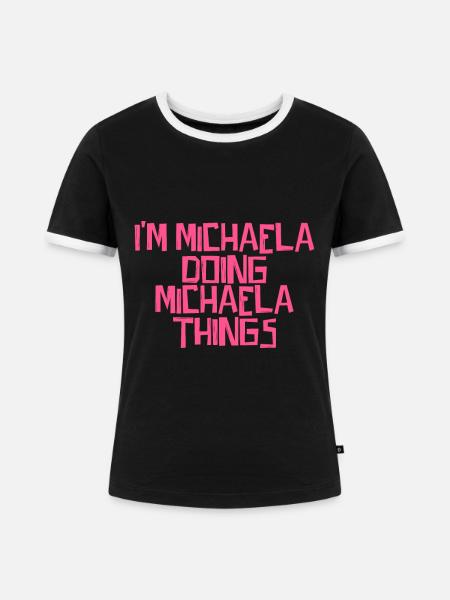 I'm Michaela doing Michaela things - Frauen Kontrast-T-Shirt - Schwarz/Weiß